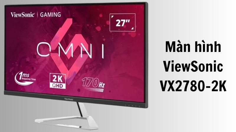 Giá màn hình ViewSonic VX2780-2K