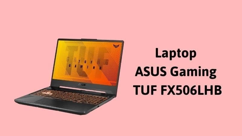 ASUS Gaming TUF FX506LHB -  laptop gaming dưới 15 triệu