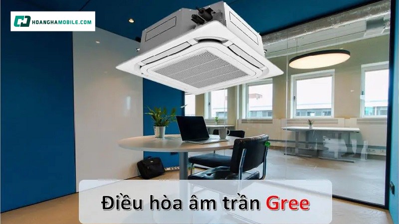 Dòng máy lạnh Gree âm trần (Cassette) - Giải pháp cho văn phòng, khách sạn Dòng máy lạnh Gree âm trần (Cassette) - Giải pháp cho văn phòng, khách sạn