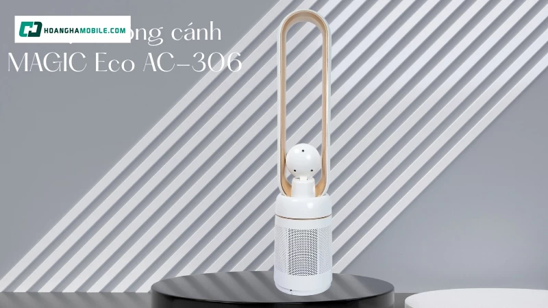Quạt không cánh kết hợp lọc không khí MAGIC Eco AC-306 Quạt không cánh kết hợp lọc không khí MAGIC Eco AC-306