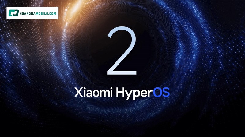 Hệ điều hành Xiaomi HyperOS 2. Hệ điều hành Xiaomi HyperOS 2.