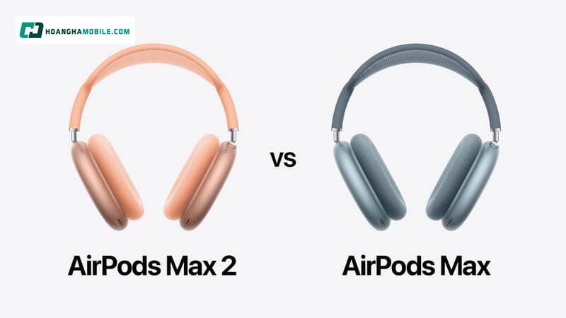 AirPods Max 2 và AirPods Max gần như giữ nguyên phần “khung trải nghiệm” về form dáng, nhưng Max 2 nâng cấp mạnh ở nền tảng xử lý AirPods Max 2 và AirPods Max gần như giữ nguyên phần “khung trải nghiệm” về form dáng, nhưng Max 2 nâng cấp mạnh ở nền tảng xử lý