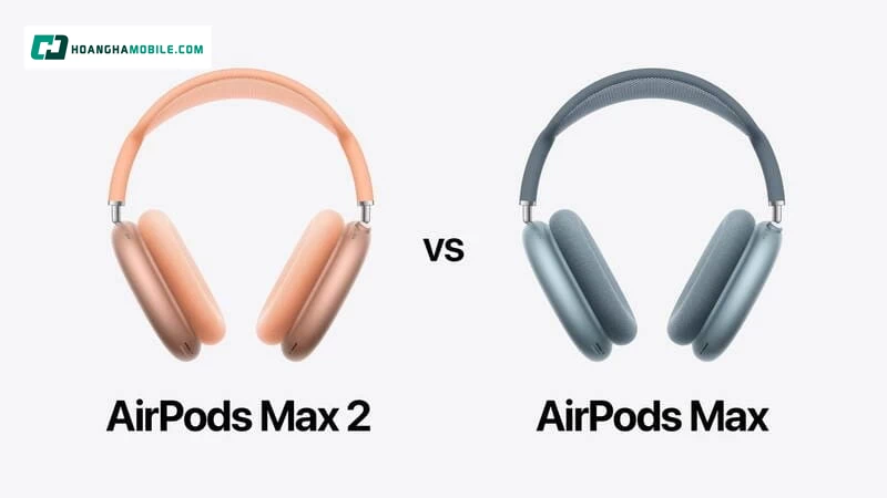 AirPods Max 2 và AirPods Max gần như giữ nguyên phần “khung trải nghiệm” về form dáng, nhưng Max 2 nâng cấp mạnh ở nền tảng xử lý AirPods Max 2 và AirPods Max gần như giữ nguyên phần “khung trải nghiệm” về form dáng, nhưng Max 2 nâng cấp mạnh ở nền tảng xử lý