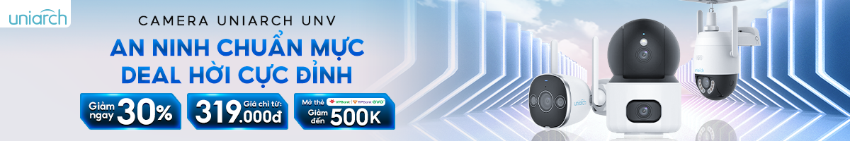 Camera UNV | An ninh chuẩn mực, deal hời cực đỉnh