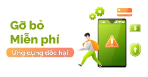 Gỡ bỏ ứng dụng độc hại miễn phí