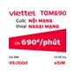 SIM Viettel TOM690 - Cước gọi chỉ 690đ/phút